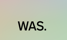 WAS.